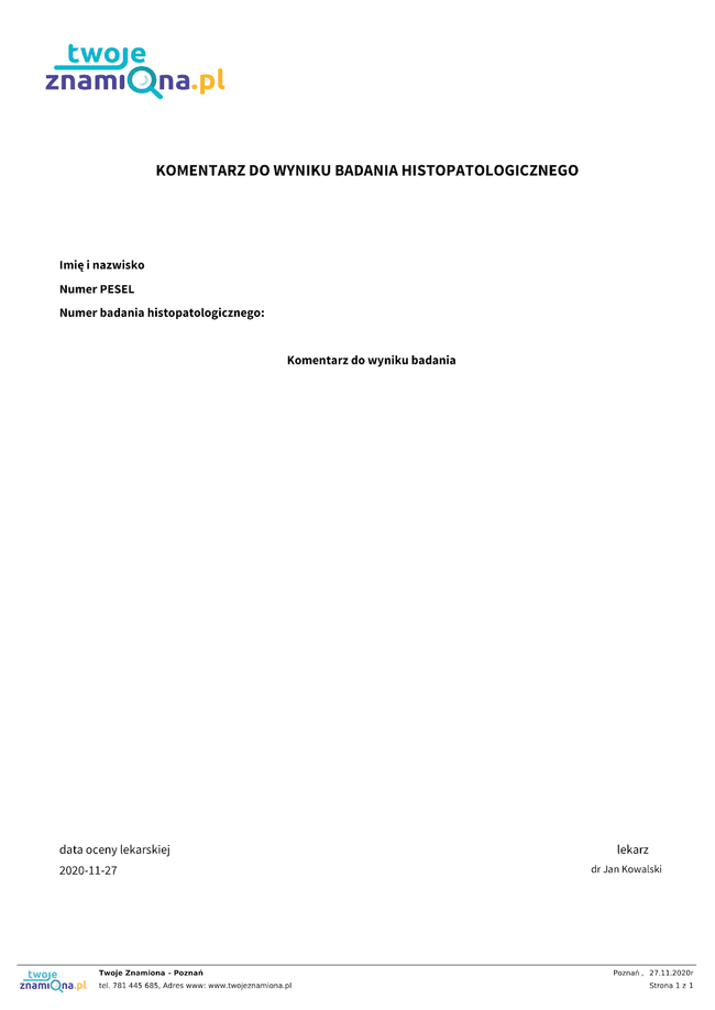 Komentarz lekarski do wyniku badania histopatologicznego. Komentarz lekarski do wyniku badania histopatologicznego, który wypełniają lekarze w Twoich Znamionach. Trafia on następnie do pacjenta.